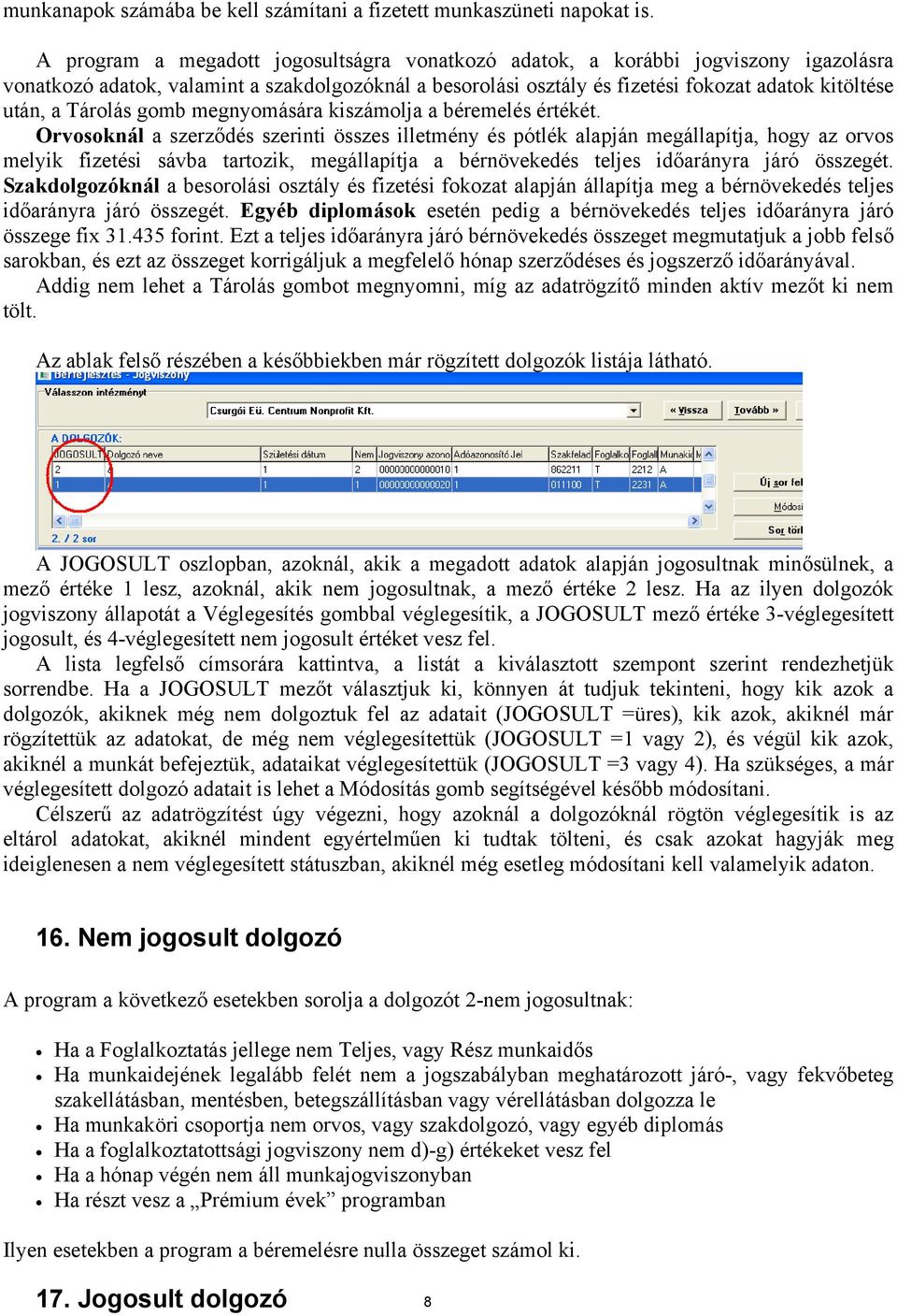 Tárolás gomb megnyomására kiszámolja a béremelés értékét.
