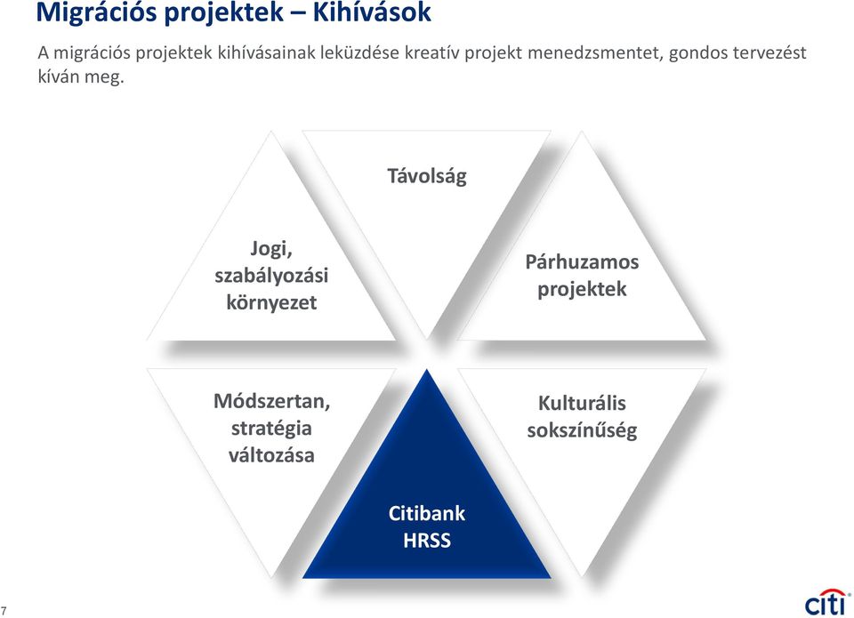 meg. Távolság Jogi, szabályozási környezet Párhuzamos projektek