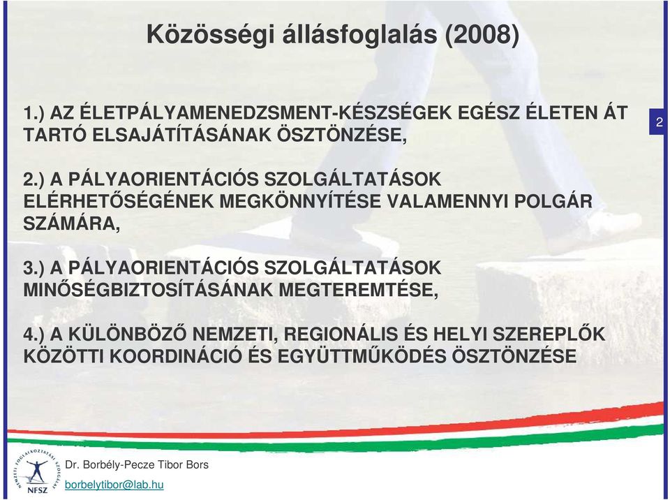 ) A PÁLYAORIENTÁCIÓS SZOLGÁLTATÁSOK ELÉRHETSÉGÉNEK MEGKÖNNYÍTÉSE VALAMENNYI POLGÁR SZÁMÁRA, 3.