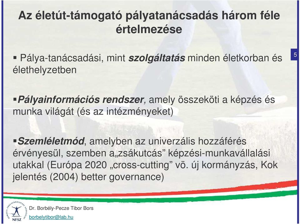 az intézményeket) Szemléletmód, amelyben az univerzális hozzáférés érvényesül, szemben a zsákutcás