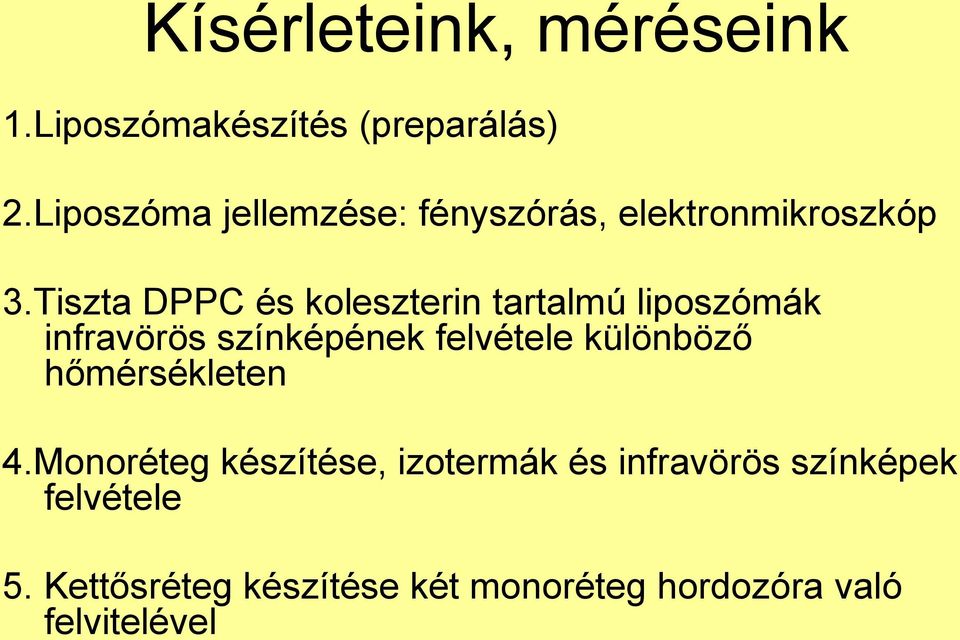 Tiszta DPPC és koleszterin tartalmú liposzómák infravörös színképének felvétele