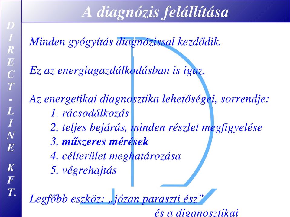 Az energetikai diagnosztika lehetőségei, sorrendje: 1. rácsodálkozás 2.