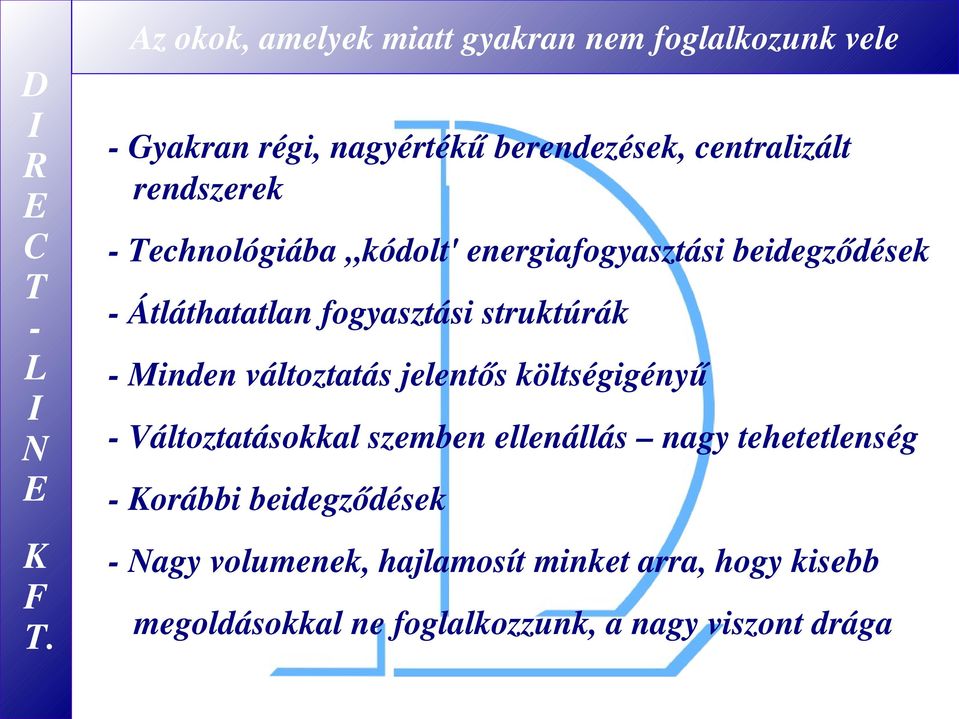 Minden változtatás jelentős költségigényű Változtatásokkal szemben ellenállás nagy tehetetlenség orábbi