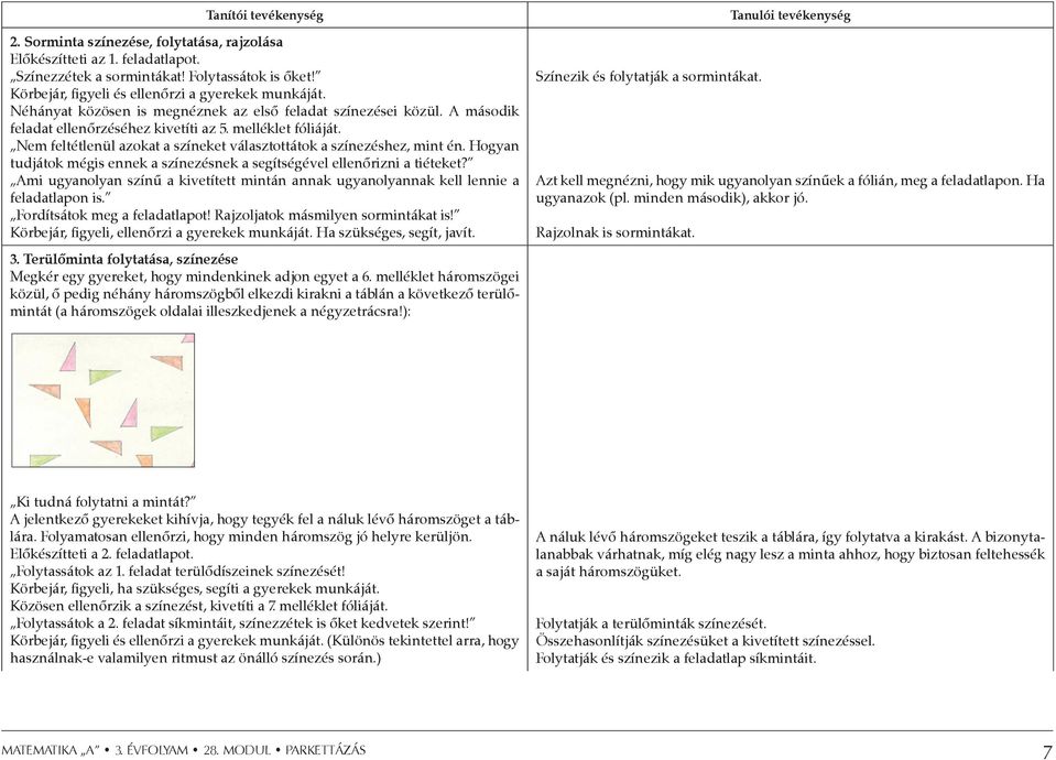 Nem feltétlenül azokat a színeket választottátok a színezéshez, mint én. Hogyan tudjátok mégis ennek a színezésnek a segítségével ellenőrizni a tiéteket?