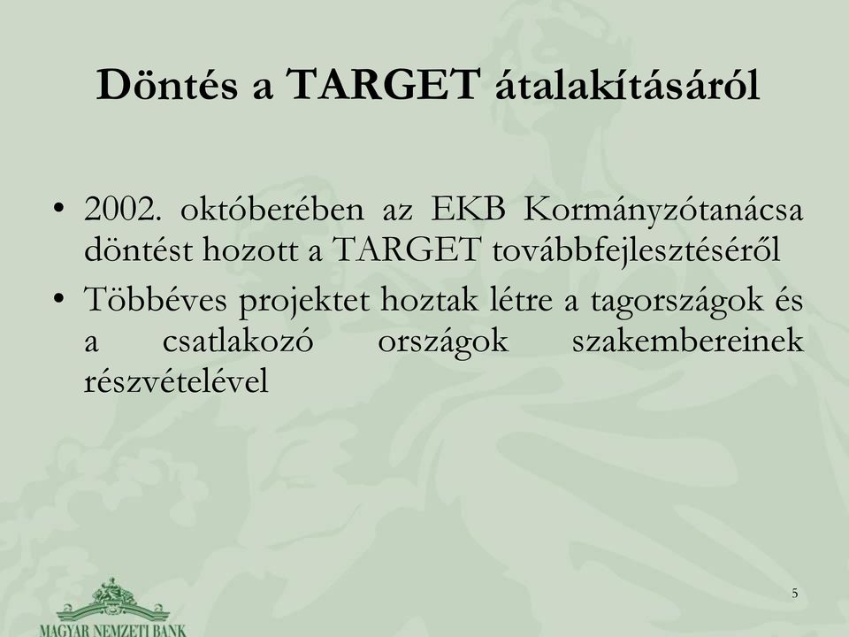 TARGET továbbfejlesztéséről Többéves projektet hoztak