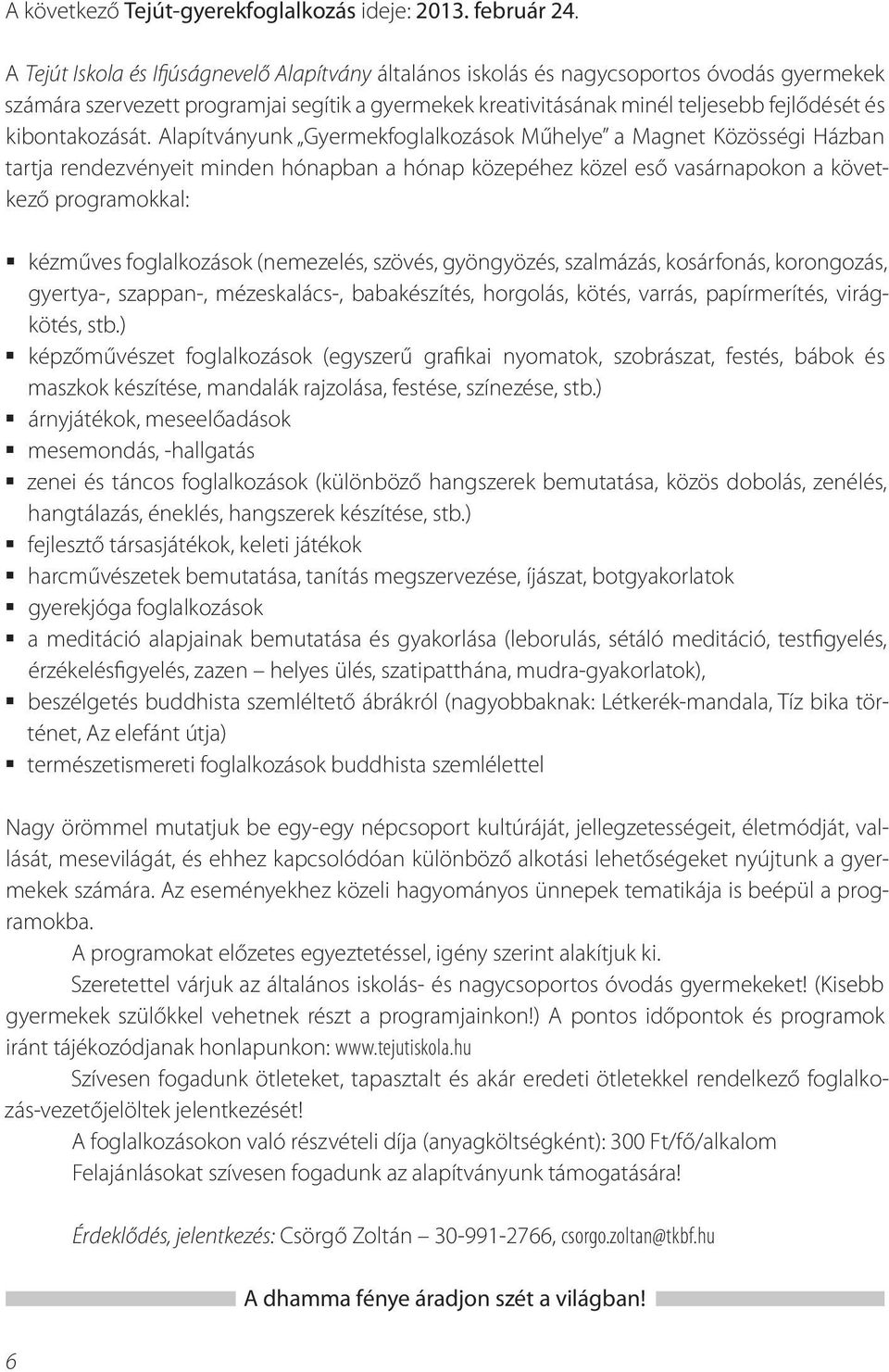 kibontakozását.