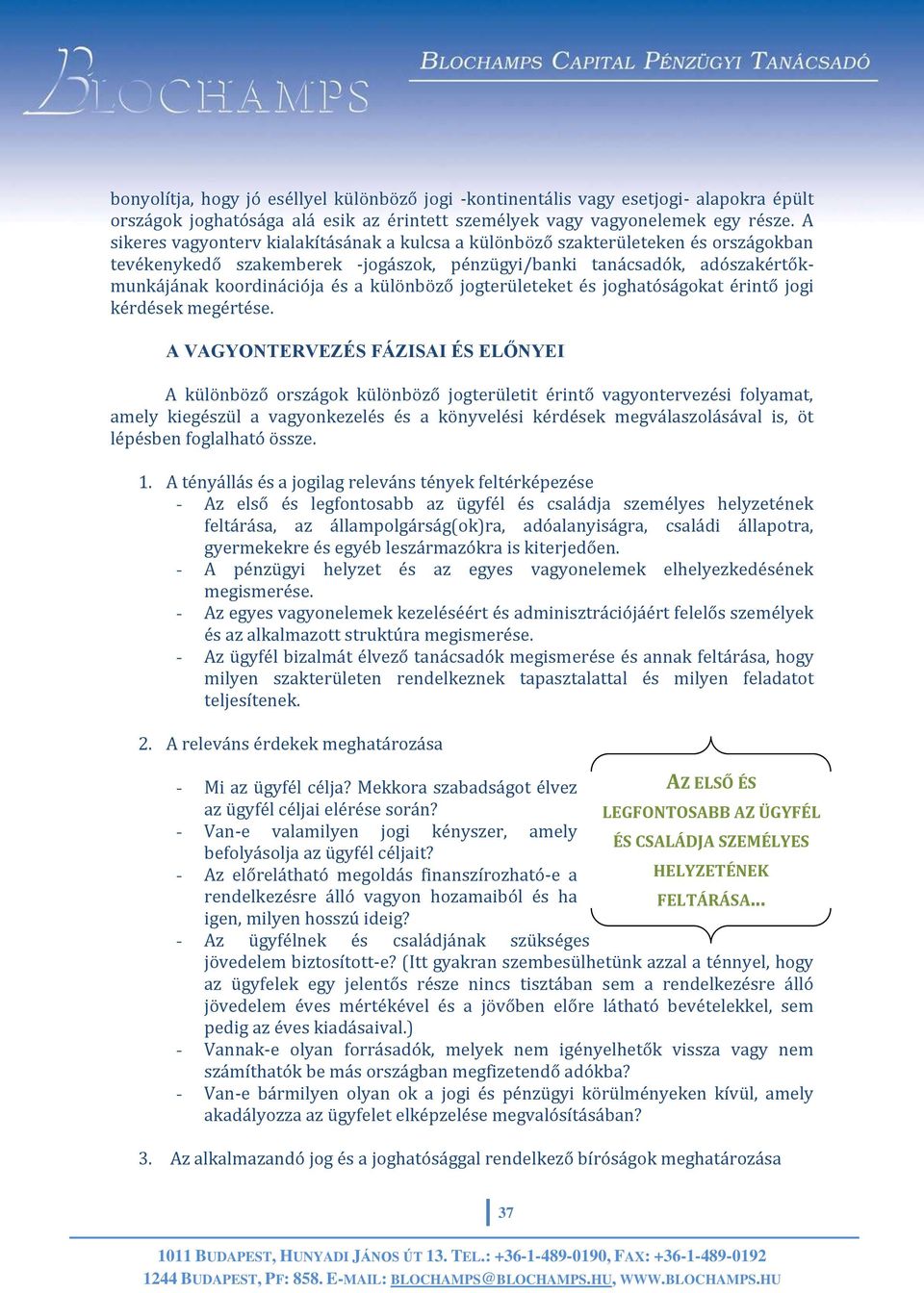 különböző jogterületeket és joghatóságokat érintő jogi kérdések megértése.
