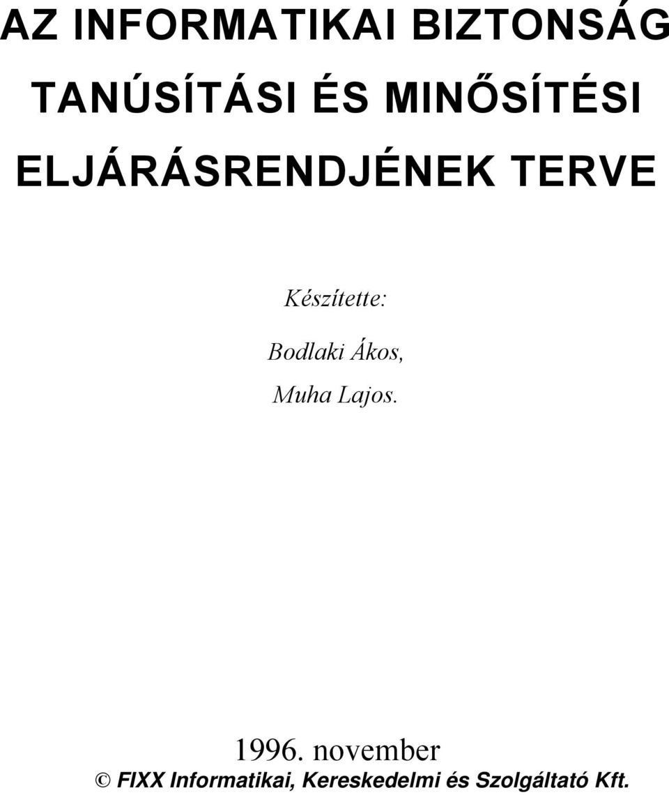 Készítette: Bodlaki Ákos, Muha Lajos. 1996.