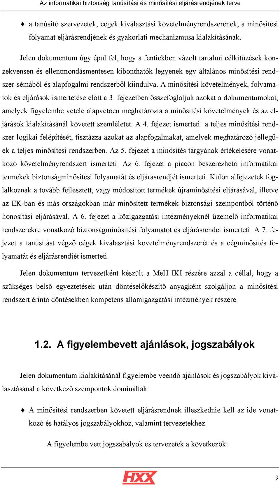 rendszerből kiindulva. A minősítési, folyamatok és eljárások ismertetése előtt a 3.