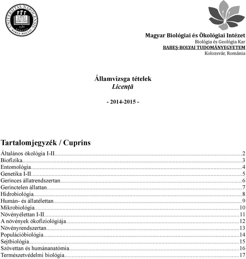 ..8 Humán- és állatélettan...9 Mikrobiológia...10 Növényélettan I-II...11 A növények ökofiziológiája.