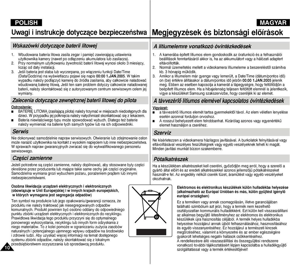 Przy normalnym u ytkowaniu ywotnoêç baterii litowej wynosi oko o 3 miesi cy, liczàc od daty instalacji. 3. JeÊli bateria jest s aba lub wyczerpana, po w àczeniu funkcji Date/Time (Data/Godzina) na wyêwietlaczu pojawi si napis 00:00 1.