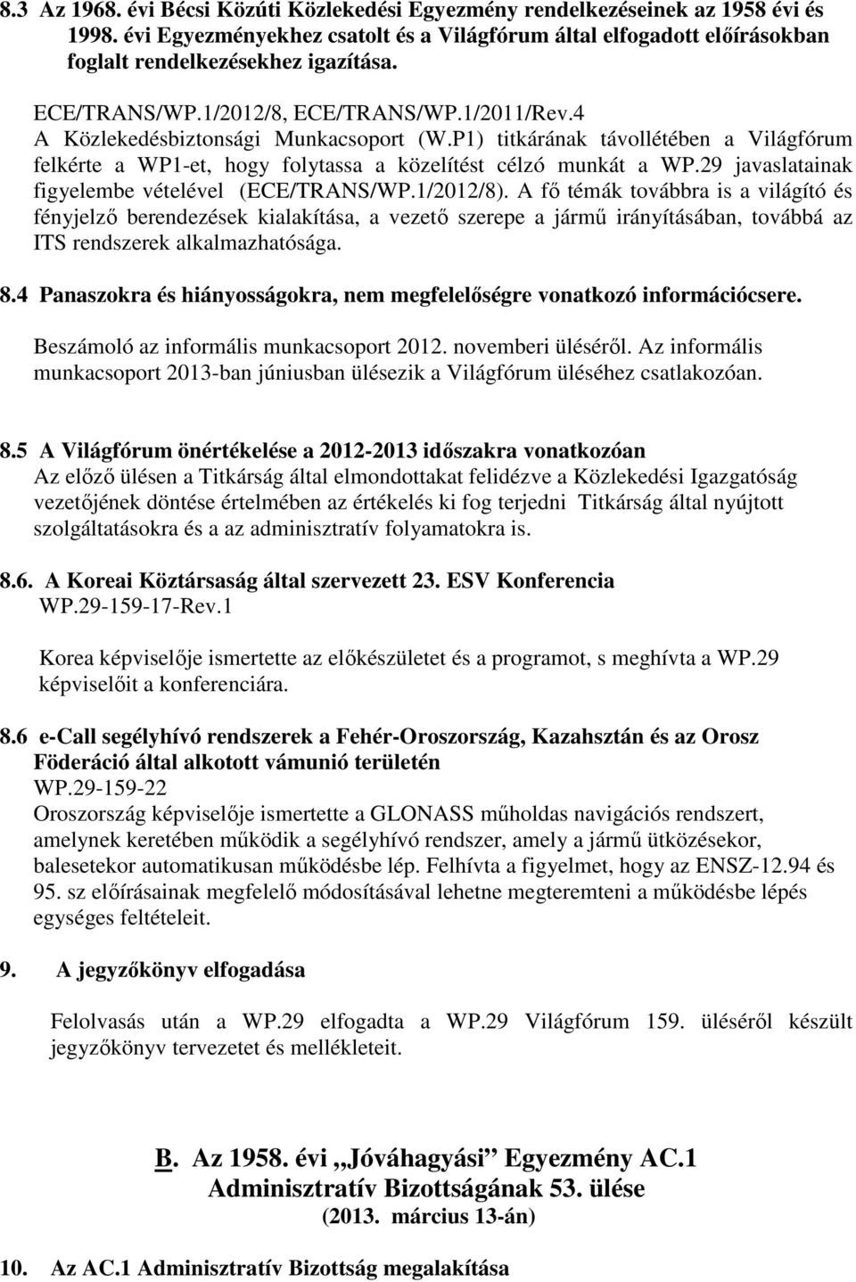 29 javaslatainak figyelembe vételével (ECE/TRANS/WP.1/2012/8).