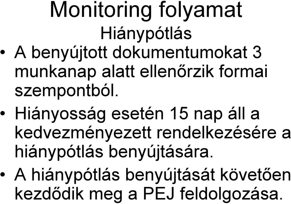 Hiányosság esetén 15 nap áll a kedvezményezett rendelkezésére a