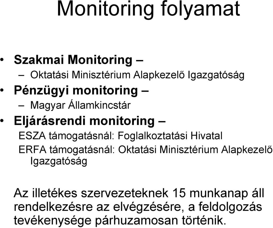 Hivatal ERFA támogatásnál: Oktatási Minisztérium Alapkezelő Igazgatóság Az illetékes