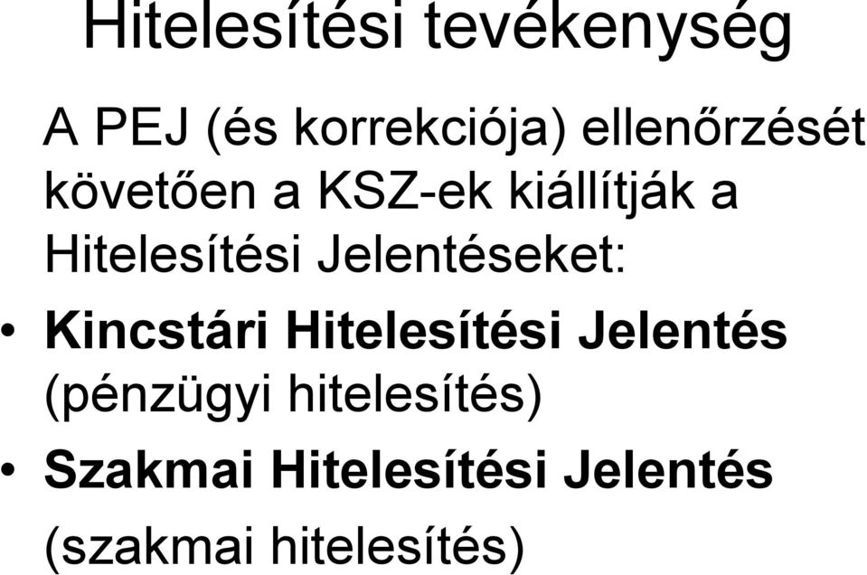 Jelentéseket: Kincstári Hitelesítési Jelentés (pénzügyi