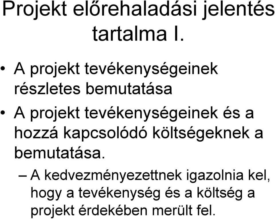 tevékenységeinek és a hozzá kapcsolódó költségeknek a bemutatása.