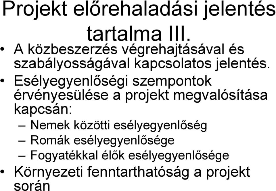 Esélyegyenlőségi szempontok érvényesülése a projekt megvalósítása kapcsán: Nemek