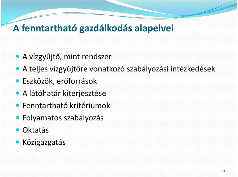 intézkedések Eszközök, erőforrások A látóhatár