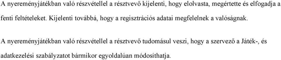 Kijelenti továbbá, hogy a regisztrációs adatai megfelelnek a valóságnak.