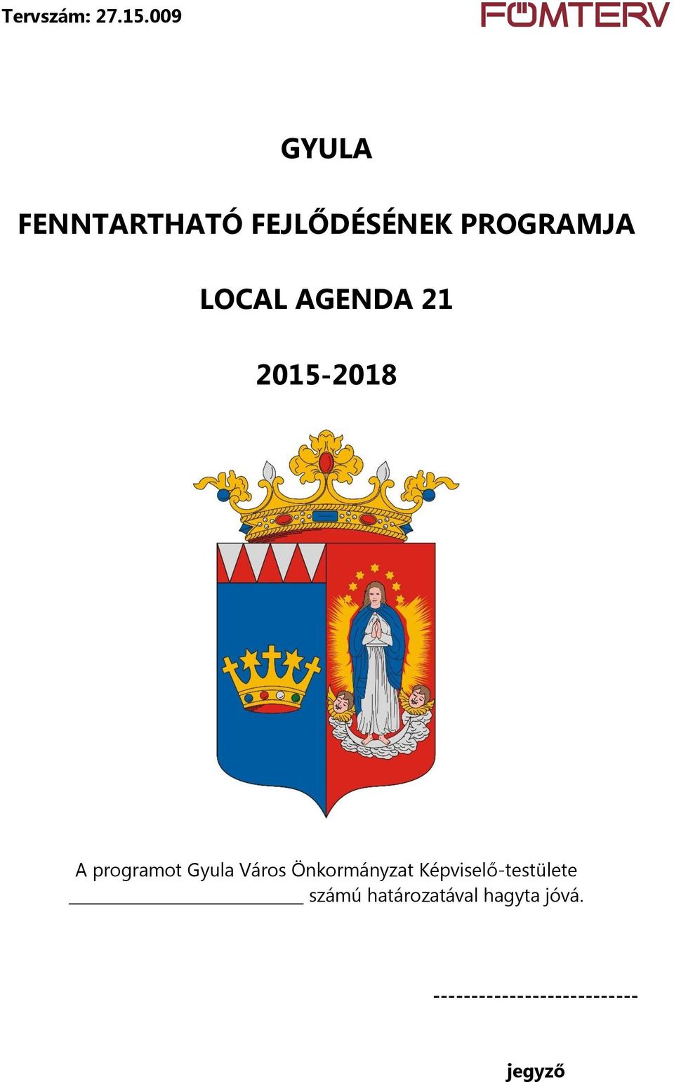AGENDA 21 2015-2018 A programot Gyula Város