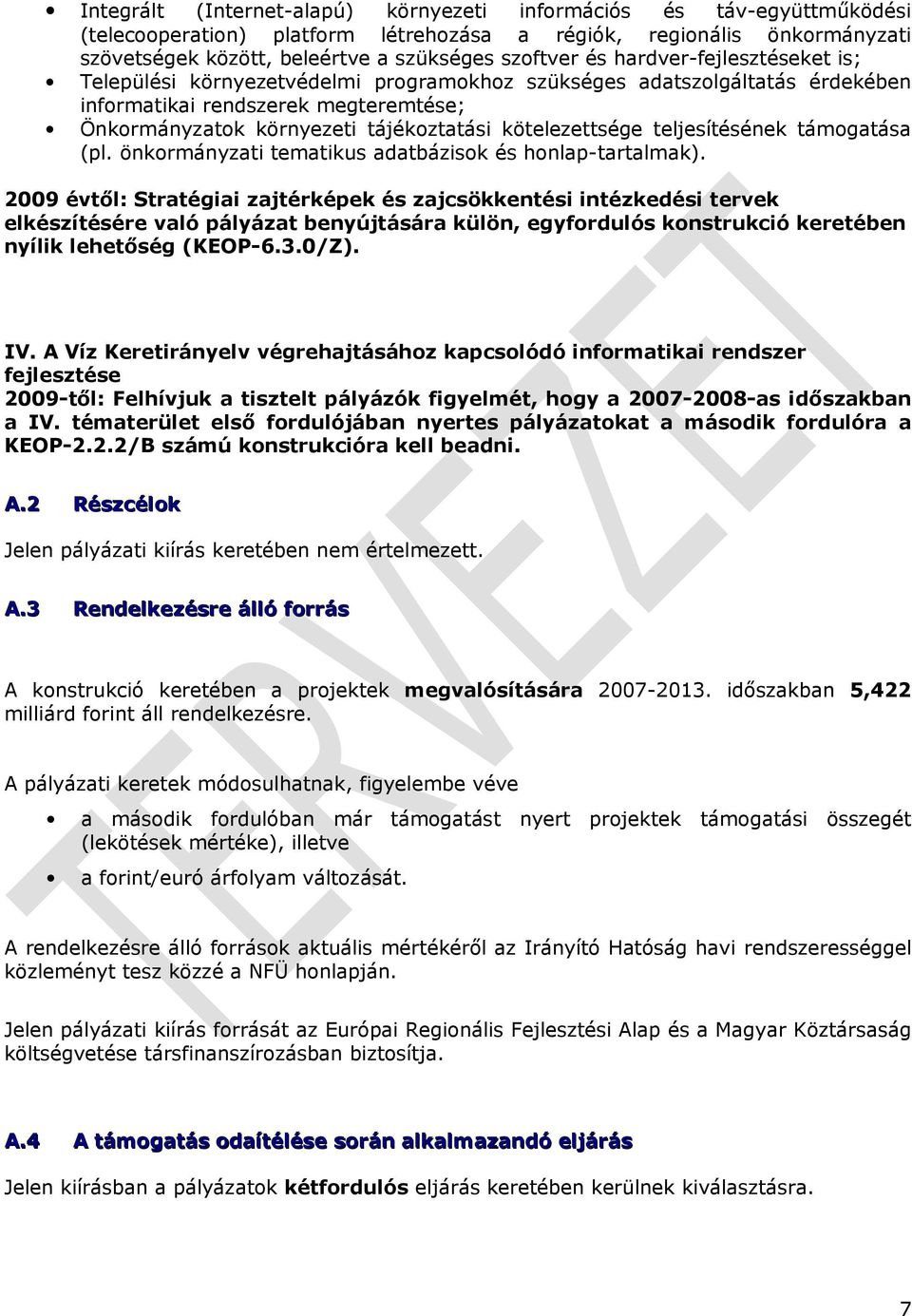 teljesítésének támogatása (pl. önkormányzati tematikus adatbázisok és honlap-tartalmak).