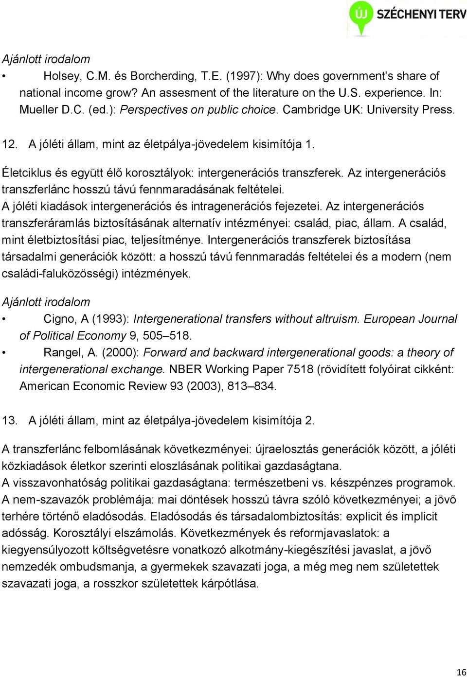 Az intergenerációs transzferlánc hosszú távú fennmaradásának feltételei. A jóléti kiadások intergenerációs és intragenerációs fejezetei.