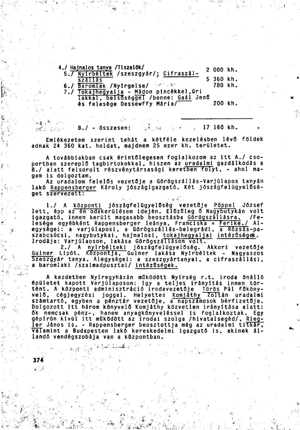 területet. A továbbiakban csak érintőlegesen foglalkozom az i t t A./ csoportban szereplő tagbirtokokkai, hiszen az uradalmi gazdálkodás a B.