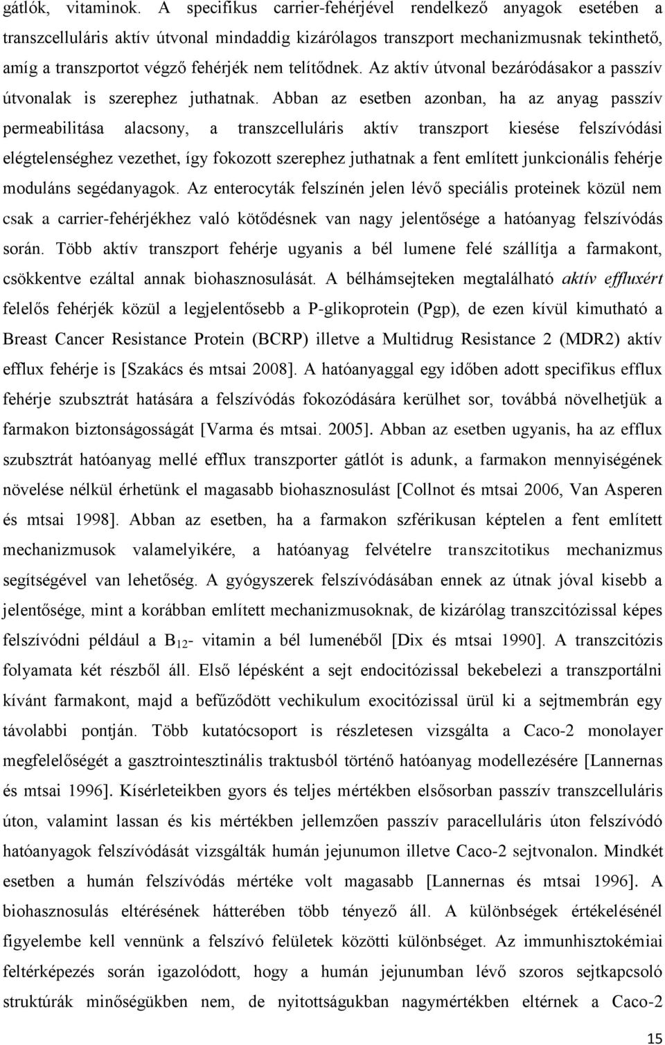 telítődnek. Az aktív útvonal bezáródásakor a passzív útvonalak is szerephez juthatnak.