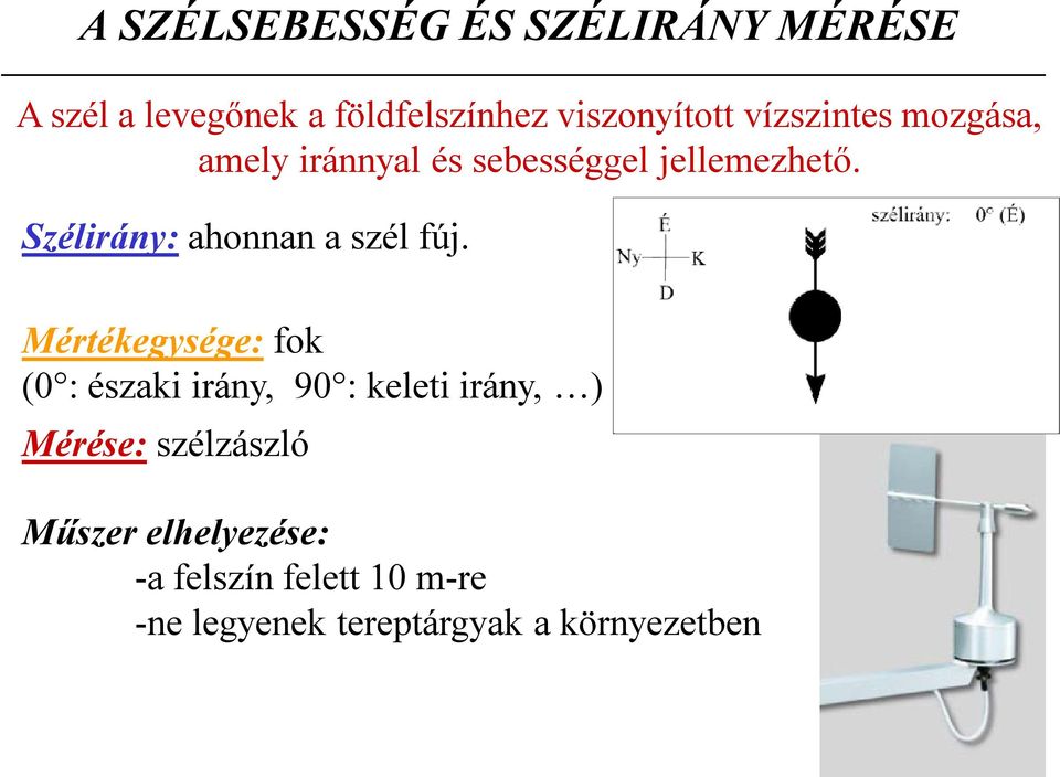 Szélirány: ahonnan a szél fúj.