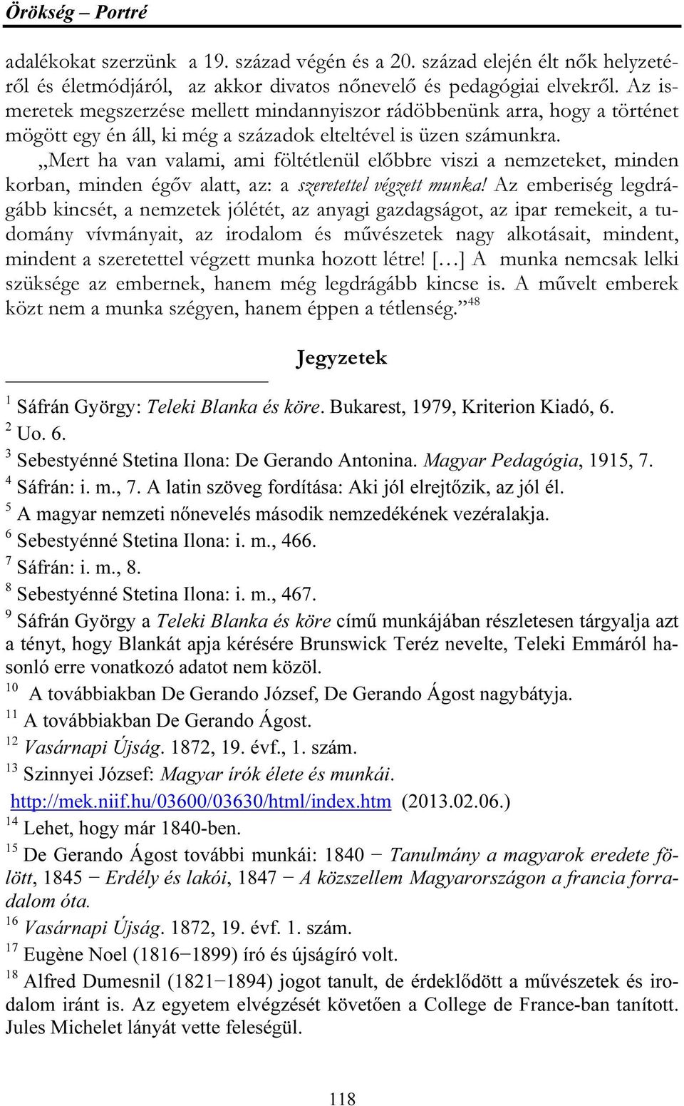 Mert ha van valami, ami föltétlenül előbbre viszi a nemzeteket, minden korban, minden égőv alatt, az: a szeretettel végzett munka!