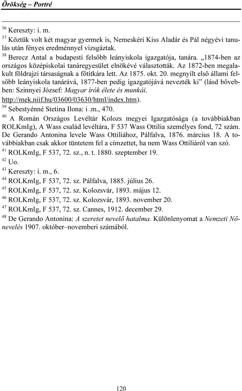 Az 1872-ben megalakult földrajzi társaságnak a főtitkára lett. Az 1875. okt. 20.