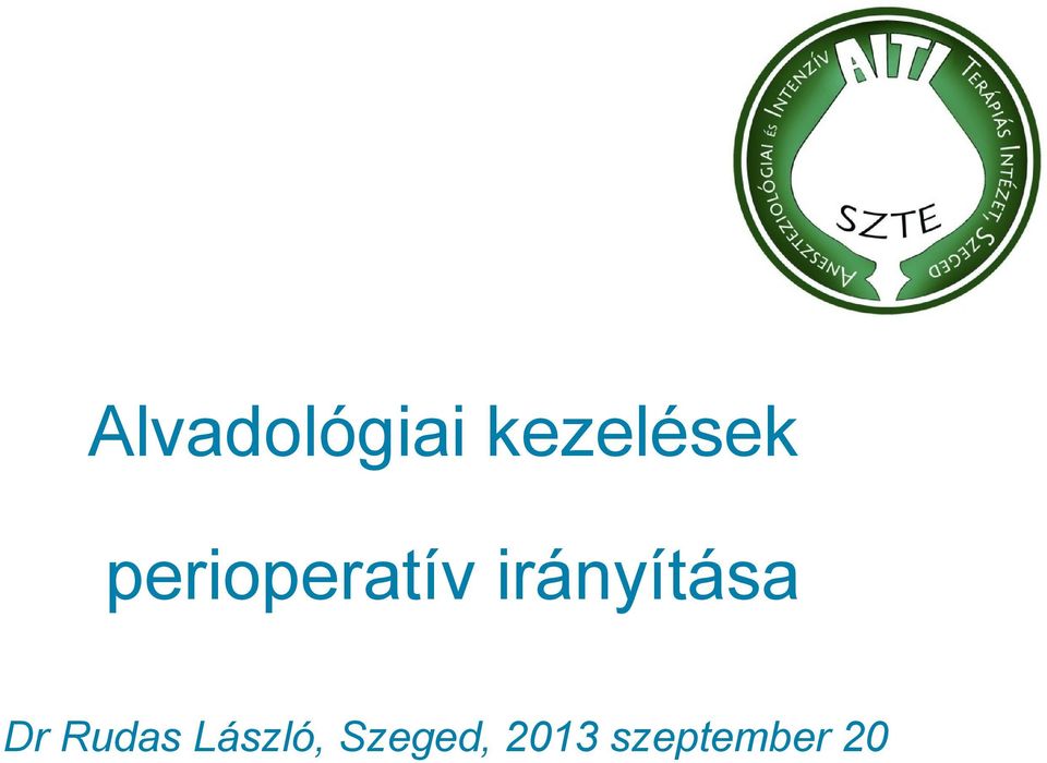 Alvadológiai kezelések. perioperatív irányítása. Dr Rudas László, Szeged,  2013 szeptember 20 - PDF Free Download