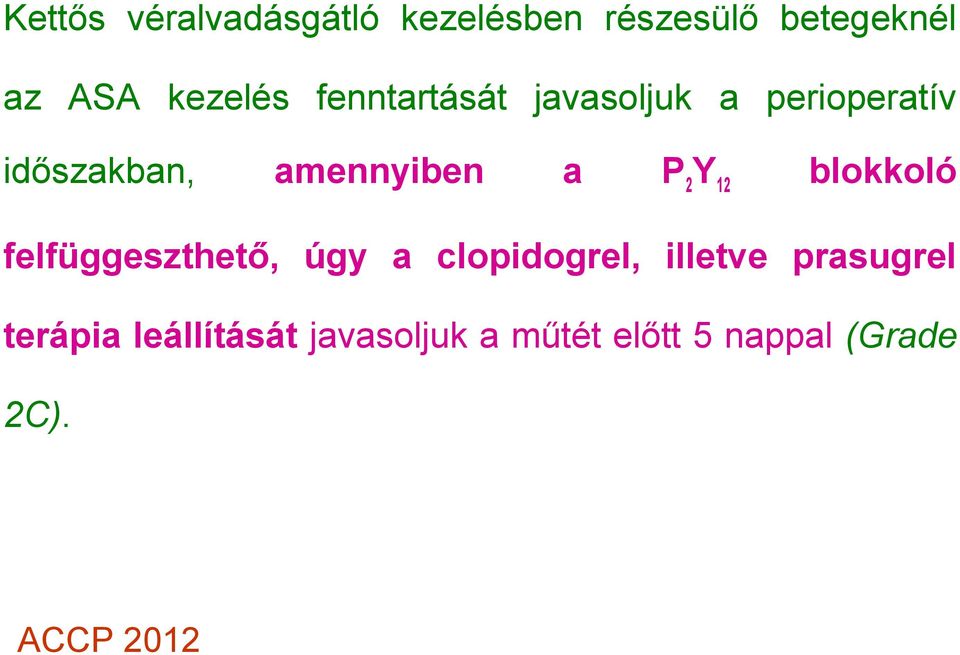 blokkoló felfüggeszthető, úgy a clopidogrel, illetve prasugrel