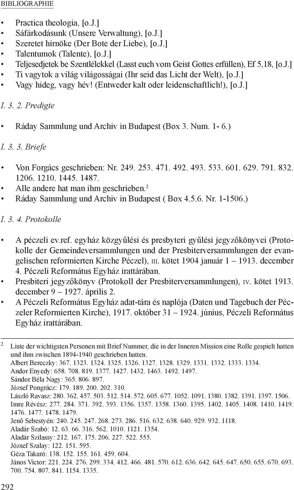 Predigte Ráday Sammlung und Archiv in Budapest (Box 3. Num. 1-6.) I. 3. 3. Briefe Von Forgács geschrieben: Nr. 249. 253. 471. 492. 493. 533. 601. 629. 791. 832. 1206. 1210. 1445. 1487.