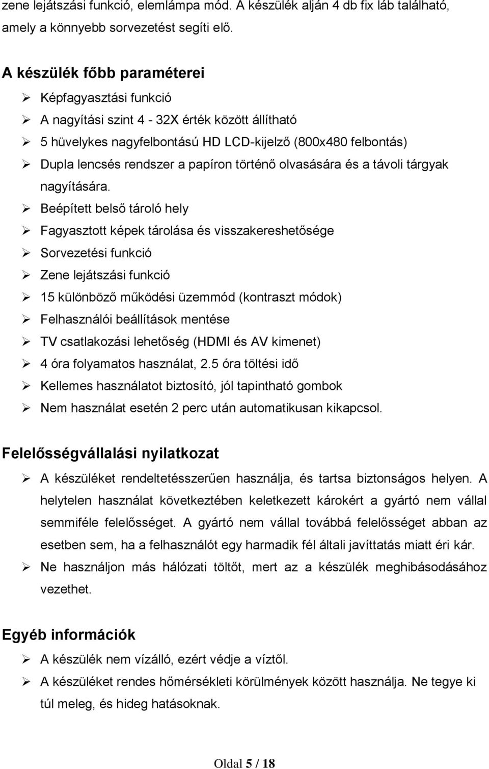 történő olvasására és a távoli tárgyak nagyítására.