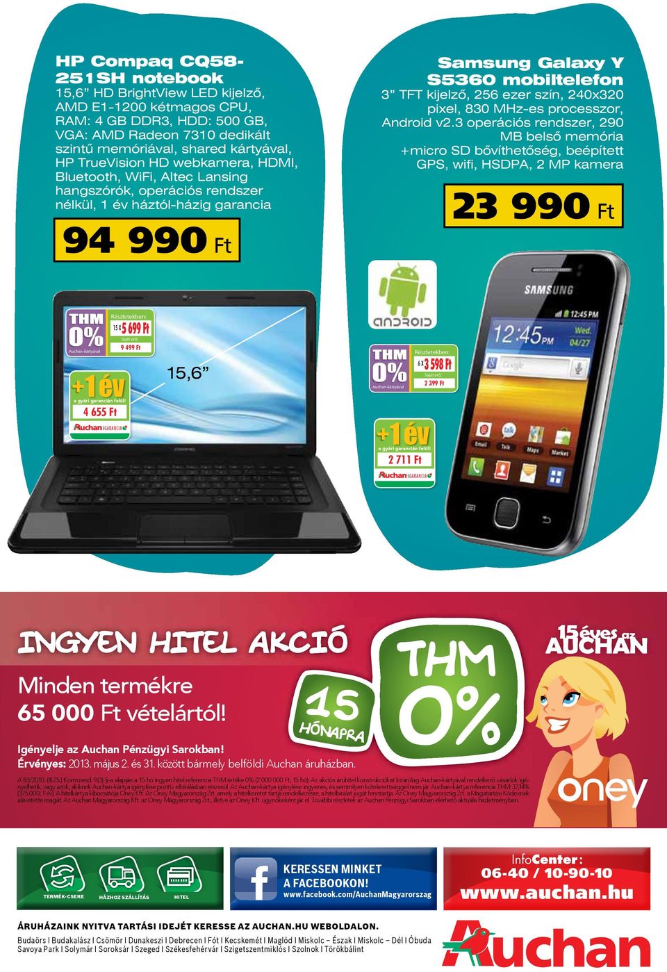 pixel, 830 MHz-es processzor, Android v2.3 operációs rendszer, 290 MB belsô memória micro SD bôvíthetôség, beépített GPS, wifi, HSDPA, 2 MP kamera 23 990 ft 5 699 Ft ül! lül!