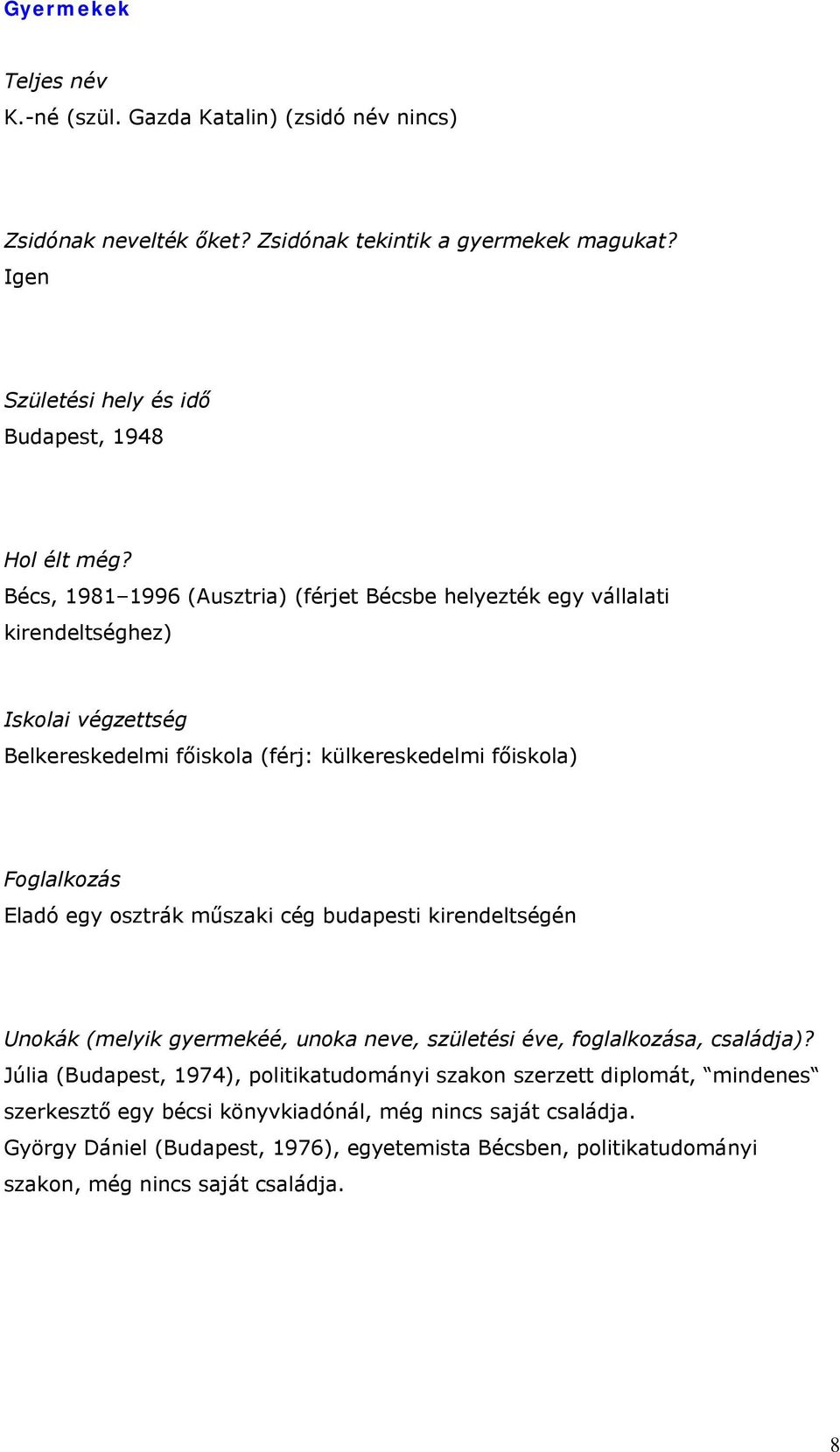 osztrák műszaki cég budapesti kirendeltségén Unokák (melyik gyermekéé, unoka neve, születési éve, foglalkozása, családja)?