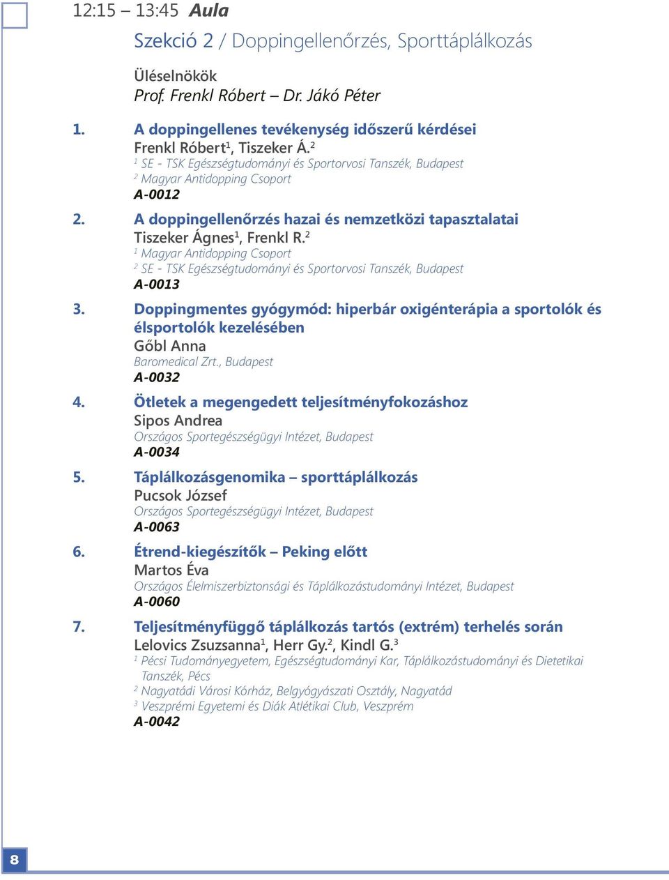 Magyar Antidopping Csoport SE - TSK Egészségtudományi és Sportorvosi Tanszék, Budapest A-003 3.