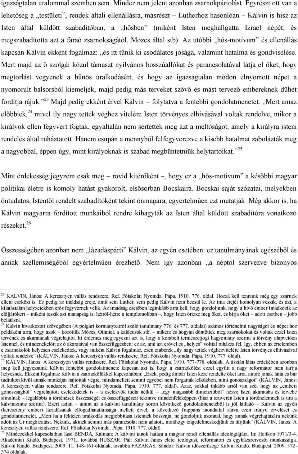 népét, és megszabadította azt a fáraó zsarnokságától, Mózes által stb).