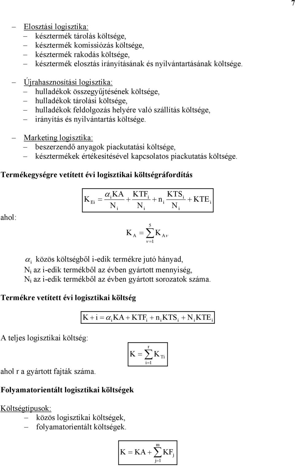 Marketng logsztka: beszerzendő anyagok packutatás e, késztermékek értékesítésével kapcsolatos packutatás e.