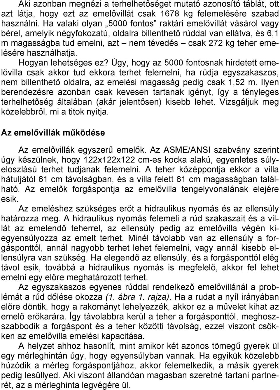 emelésére használhatja. Hogyan lehetséges ez?