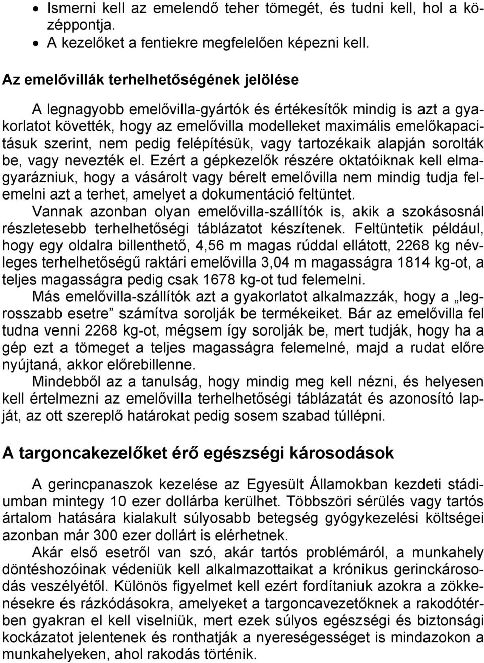 pedig felépítésük, vagy tartozékaik alapján sorolták be, vagy nevezték el.
