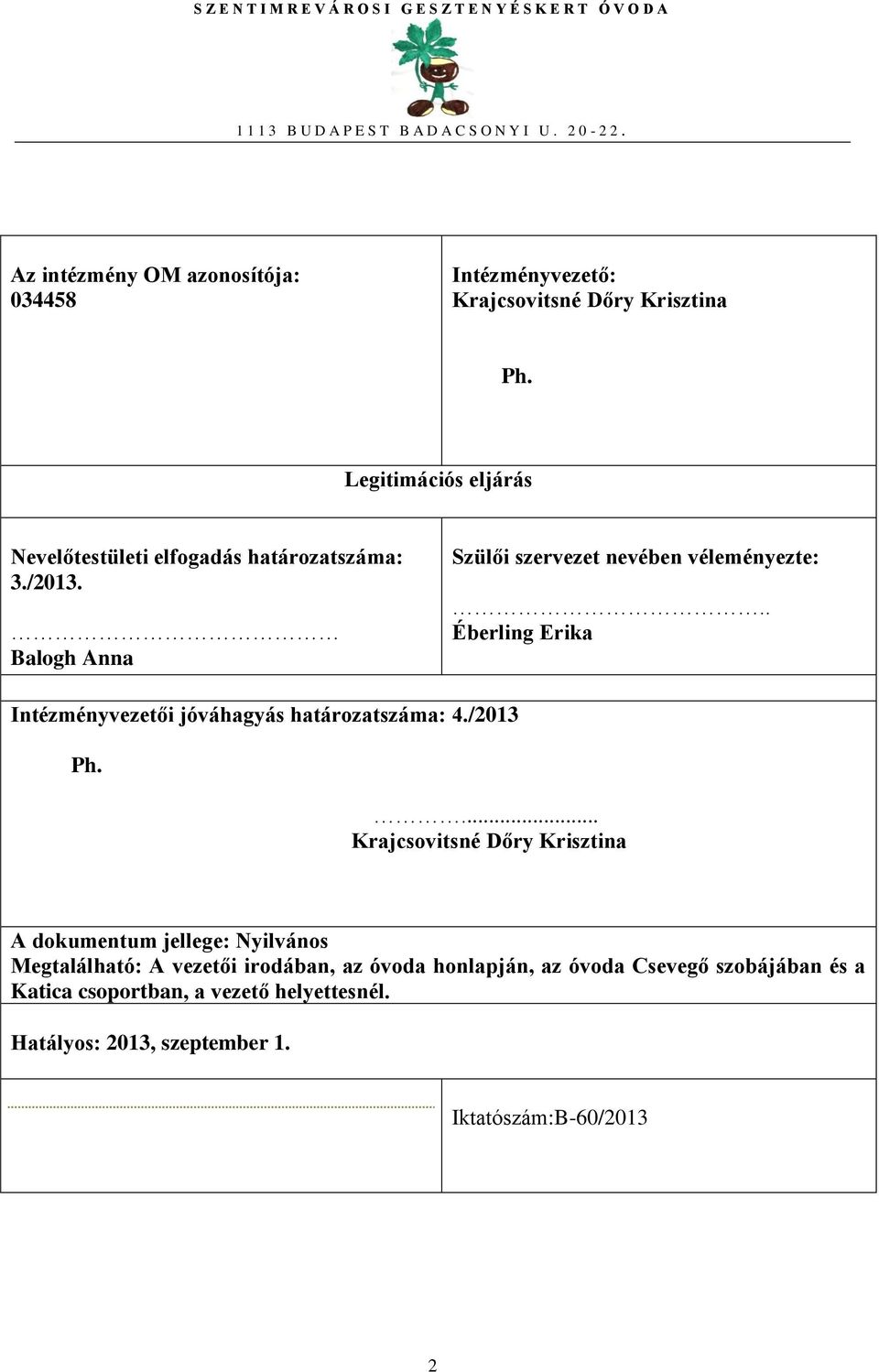 . Éberling Erika Intézményvezetői jóváhagyás határozatszáma: 4./2013 Ph.