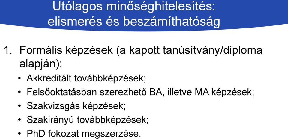 Akkreditált továbbképzések; Felsőoktatásban szerezhető BA, illetve