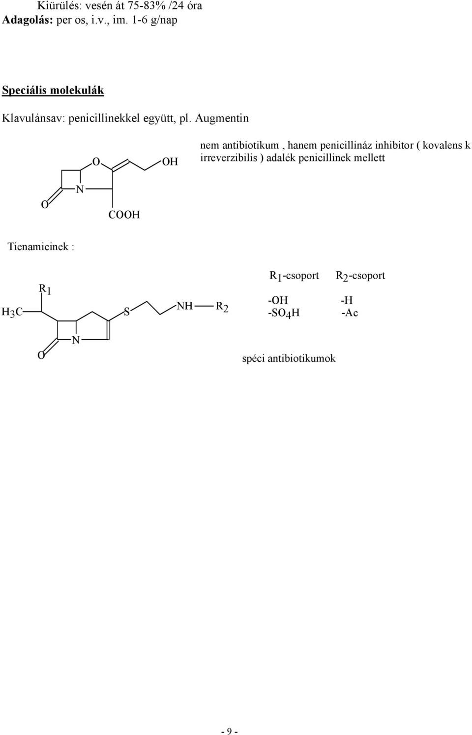 Augmentin nem antibiotikum, hanem penicillináz inhibitor ( kovalens k