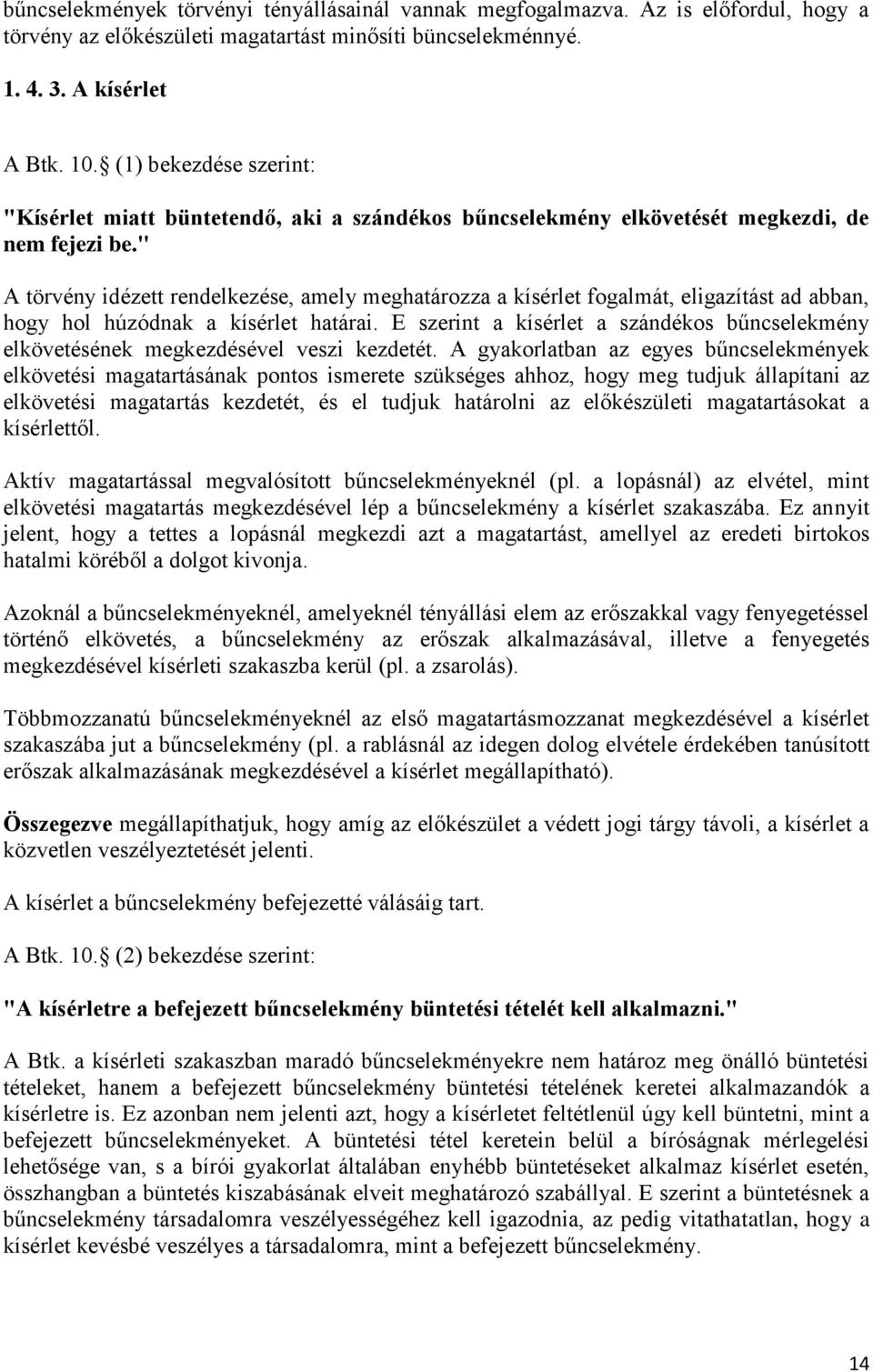 " A törvény idézett rendelkezése, amely meghatározza a kísérlet fogalmát, eligazítást ad abban, hogy hol húzódnak a kísérlet határai.