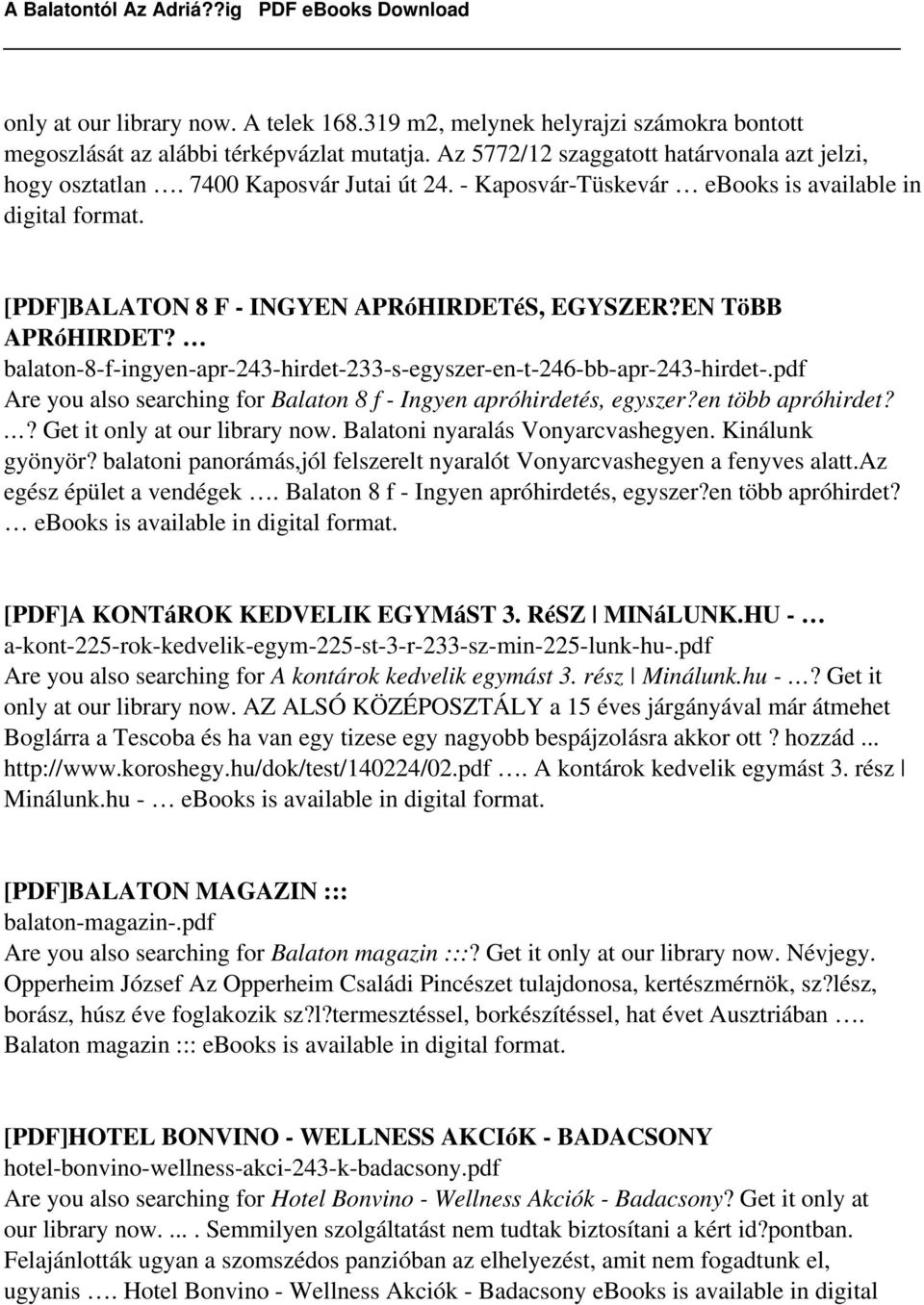 balaton-8-f-ingyen-apr-243-hirdet-233-s-egyszer-en-t-246-bb-apr-243-hirdet-.pdf Are you also searching for Balaton 8 f - Ingyen apróhirdetés, egyszer?en több apróhirdet?