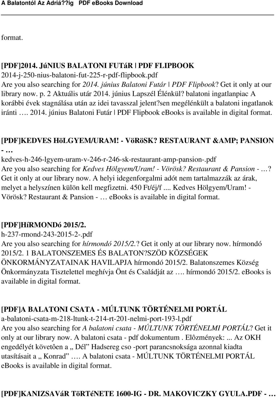sen megélénkült a balatoni ingatlanok iránti. 2014. június Balatoni Futár PDF Flipbook [PDF]KEDVES HöLGYEM/URAM! - VöRöSK?