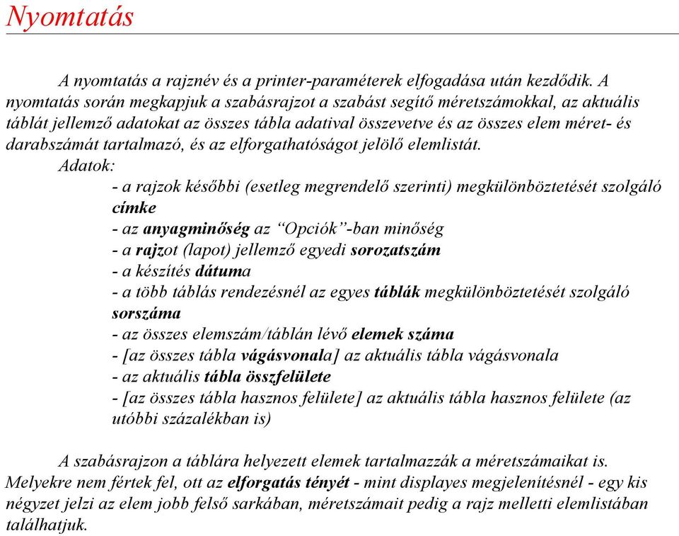 tartalmazó, és az elforgathatóságot jelölõ elemlistát.
