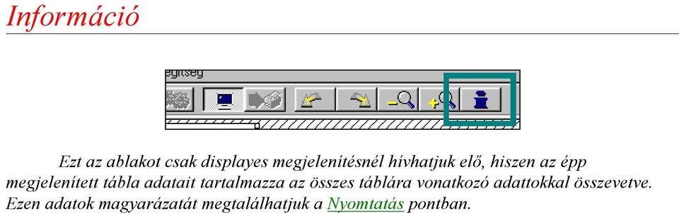 tartalmazza az összes táblára vonatkozó adattokkal